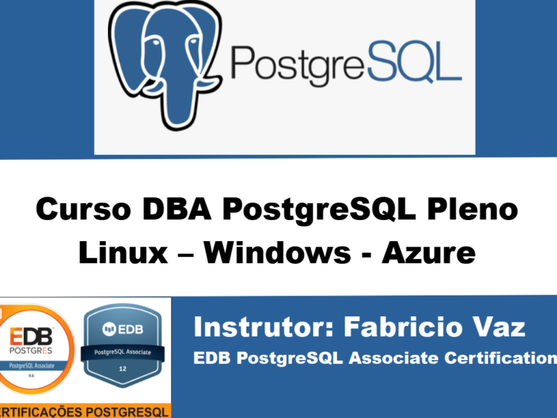 Curso DBA PostgreSQL + Alta Disponibilidade + 4 Brindes com Prova de Certificações